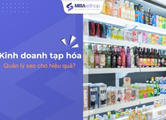 5+ cách quản lý cửa hàng tạp hóa để giảm thất thoát Cách quản lý cửa hàng tạp hóa hiệu quả