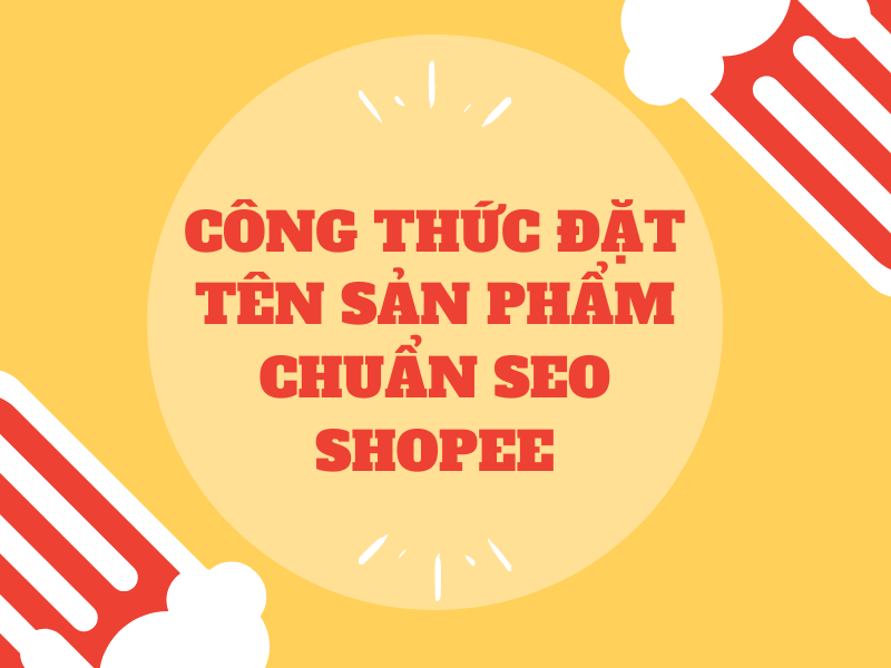 Công thức đặt trên sản phẩm chuẩn seo shopee chuẩn SEO Shopee