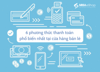 Phương thức thanh toán là gì? 6 phương thức thanh toán phổ biến nhất tại cửa hàng bán lẻ phương thức thanh toán phổ biến nhất tại các cửa hàng bán lẻ