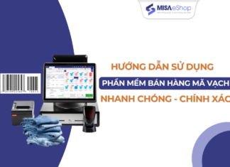 Top 5 phần mềm bán hàng mã vạch nhanh chóng hiệu quả Phần mềm quản lý bán hàng bằng mã vạch MISA eShop
