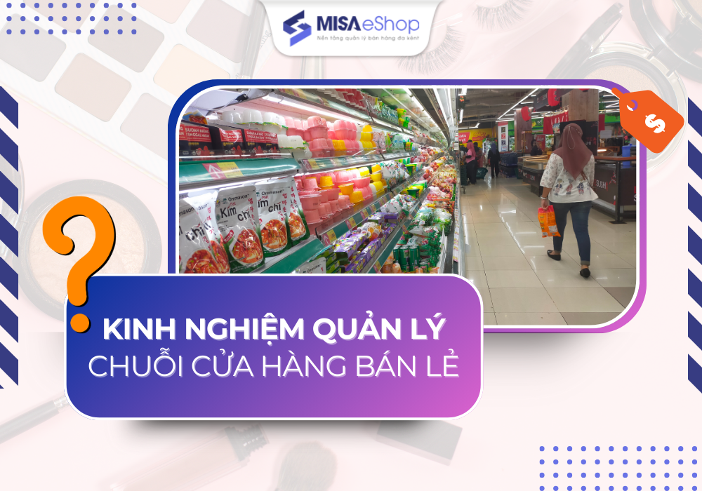 kinh-nghiem-quan-ly-chuoi-cua-hang-ban-le kinh nghiệm quản lý chuỗi cửa hàng bán lẻ