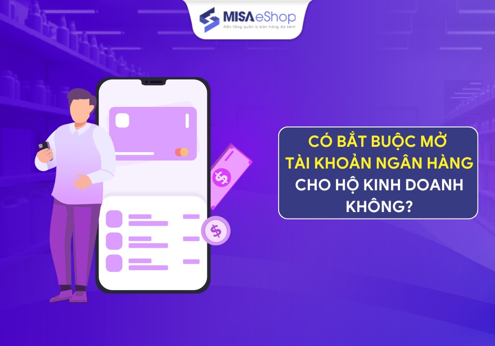 Hộ kinh doanh có bắt buộc mở tài khoản ngân hàng