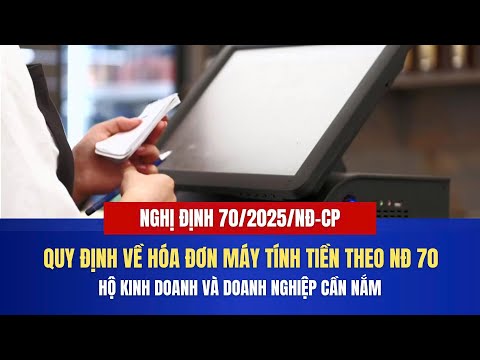 tong-hop-quy-dinh-ve-hoa-don-may-tinh-tien-theo-nghi-dinh-70-2025-nd-cp