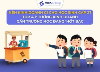 Nên kinh doanh gì cho học sinh cấp 2? Top 4 ý tưởng kinh doanh gần trường học đang “hốt bạc” Học sinh cấp 2 nên kinh doanh gì