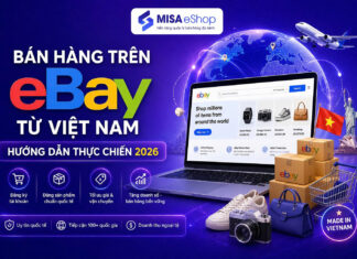 Bán hàng trên eBay từ Việt Nam: Hướng dẫn thực chiến 2026 Bán hàng trên eBay từ Việt Nam: hướng dẫn thực chiến 2026