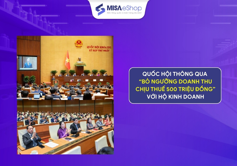Quốc hội thông qua bỏ ngưỡng doanh thu chịu thuế 500 triệu đồng với hộ kinh doanh