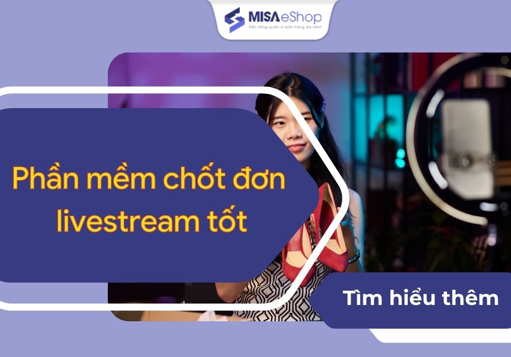 Phần mềm chốt đơn livestream