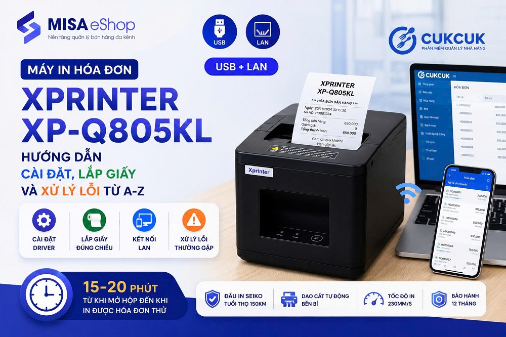 Máy in hóa đơn Xprinter XP-Q805KL: Hướng dẫn cài đặt, lắp giấy và xử lý lỗi từ A-Z