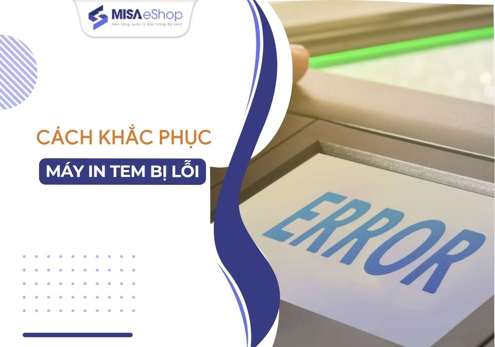 Máy in tem bị lỗi